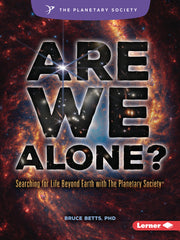 Are We Alone?: Searching for Life Beyond Earth with the Planetary Society (R) by Betts, Bruce