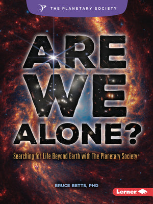 Are We Alone?: Searching for Life Beyond Earth with the Planetary Society (R) by Betts, Bruce