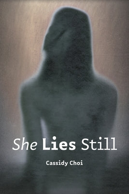 She Lies Still by Choi, Cassidy