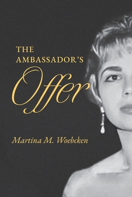 The Ambassador's Offer by Woebcken, Martina M.