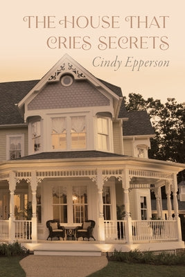 The House That Cries Secrets -- Cindy Epperson, Paperback