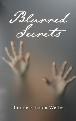 Blurred Secrets -- Bonnie Filanda Weller, Paperback