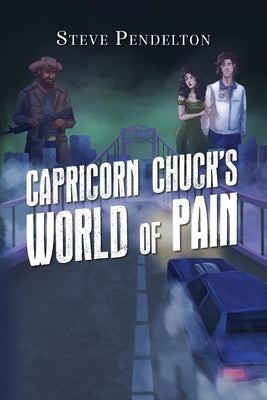 Capricorn Chuck's World of Pain -- Steve Pendelton, Paperback