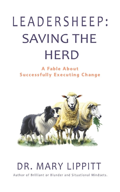 Leadersheep: A Fable About Successfully Executing Change -- Mary Lippitt, Paperback