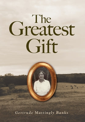 The Greatest Gift by Banks, Gertrude Mattingly