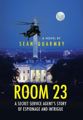 Room 23: A Secret Service Agent's Story of Espionage and Intrigue by Quarmby, Sean