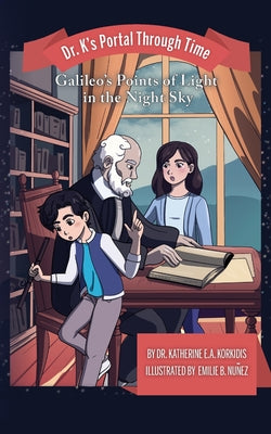Book 1 - Galileo's Points of Light in the Night Sky -- Katherine E. a. Korkidis, Paperback