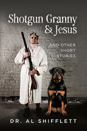 Shotgun Granny & Jesus: And Other Short Stories by Shifflett, Alvin
