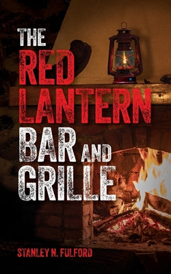 The Red Lantern Bar and Grille -- Stanley N. Fulford, Paperback
