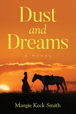 Dust and Dreams by Smith, Margie Keck