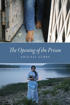 The Opening of the Prison by Gibbs, Abigail