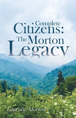 Complete Citizens: The Morton Legacy by Morton, Lauralie