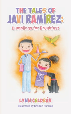 The Tales of Javi Ram?rez: Dumplings for Breakfast by Celdr?n, Lynn