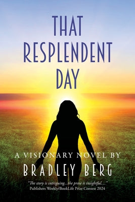 That Resplendent Day by Berg, Bradley
