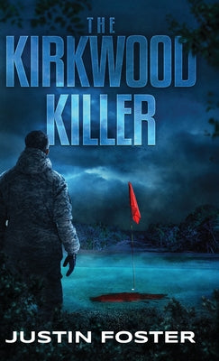 The Kirkwood Killer by Foster, Justin