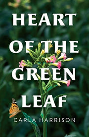 Heart of the Green Leaf by Harrison, Carla