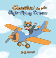 Chester the Cat's High-Flying Dream by Forrest, Jo A.