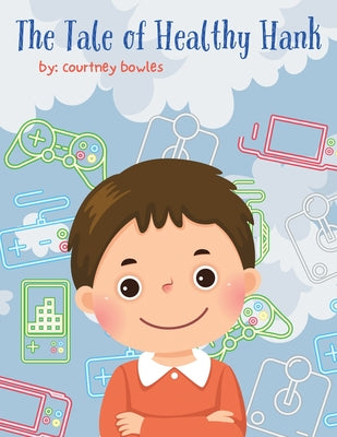 The Tale of Healthy Hank by Bowles, Courtney