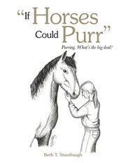 "If Horses Could Purr": Purring. What's the big deal? by Stambaugh, Beth T.