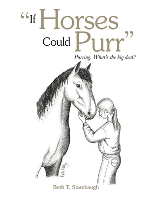 "If Horses Could Purr": Purring. What's the big deal? -- Beth T. Stambaugh, Paperback