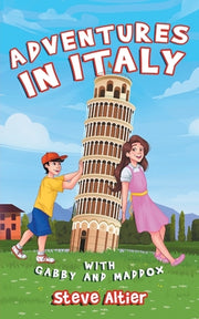 Adventures in Italy with Gabby and Maddox by Altier, Steve