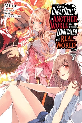 I Got a Cheat Skill in Another World and Became Unrivaled in the Real World, Too, Vol. 7 (Light Novel) by Miku