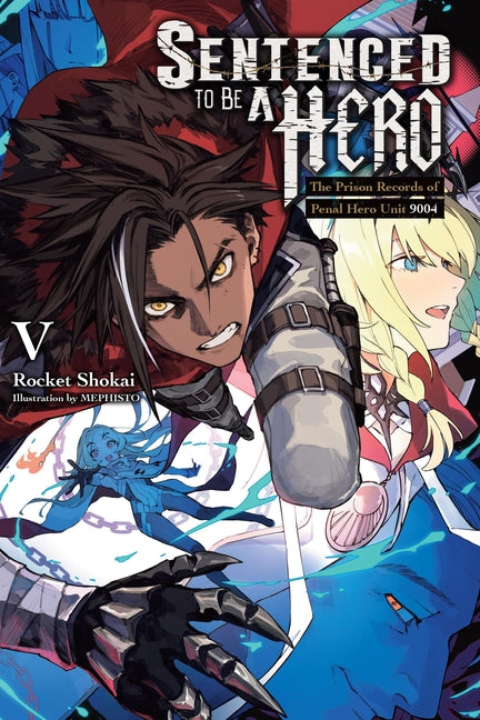 Sentenced to Be a Hero, Vol. 5 (Light Novel): The Prison Records of Penal Hero Unit 9004 -- Rocket Shokai, Paperback