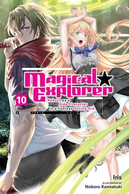 Magical Explorer, Vol. 10 (Light Novel): Reborn as a Side Character in a Fantasy Dating Sim by Iris