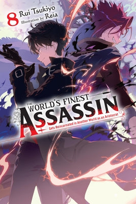 The World's Finest Assassin Gets Reincarnated in Another World as an Aristocrat, Vol. 8 (Light Novel) -- Rui Tsukiyo, Paperback