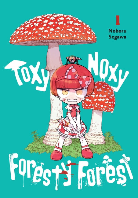 Toxy Noxy Foresty Forest, Vol. 1: Volume 1 -- Noboru Segawa, Paperback