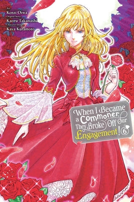 When I Became a Commoner, They Broke Off Our Engagement!, Vol. 6: Volume 6 -- Kenzi Oiwa, Paperback
