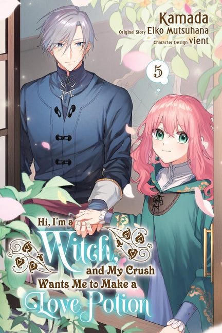 Hi, I'm a Witch, and My Crush Wants Me to Make a Love Potion, Vol. 5: Volume 5 -- Eiko Mutsuhana, Paperback