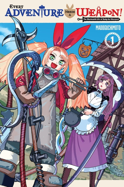Every Adventure Needs a Weapon!, Vol. 1: The Blacksmith Life of Rudy the Obsessed Volume 1 -- Madoguchimoto, Paperback