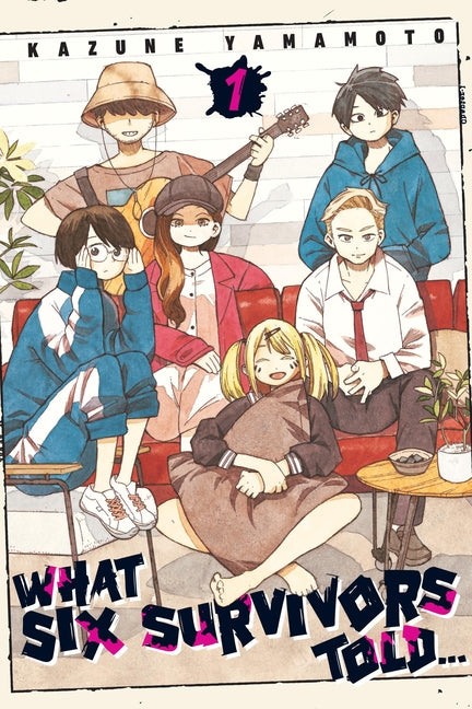 What Six Survivors Told..., Vol. 1 -- Kazune Yamamoto, Paperback