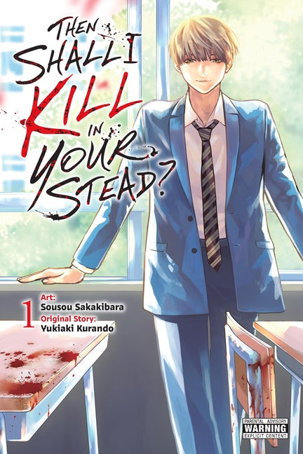 Then Shall I Kill in Your Stead?, Vol. 1: Volume 1 -- Yukiaki Kurando, Paperback