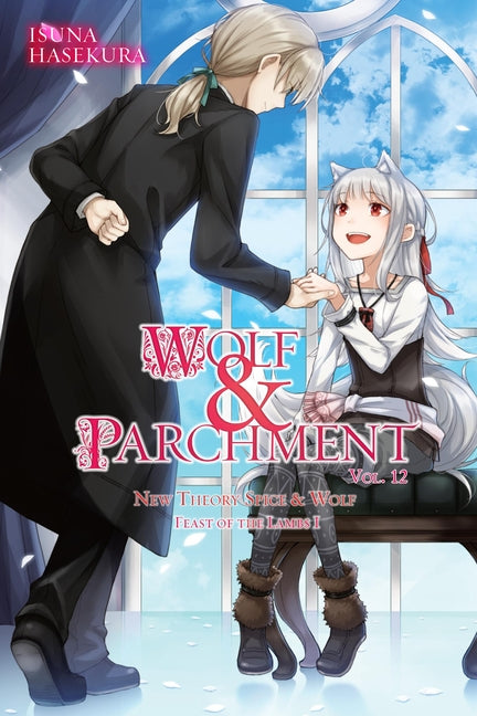 Wolf & Parchment: New Theory Spice & Wolf, Vol. 12 (Light Novel): Feast of the Lambs I -- Isuna Hasekura, Paperback