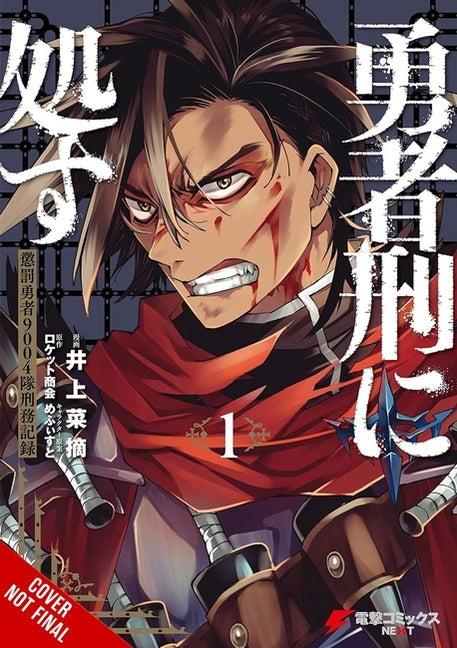 Sentenced to Be a Hero, Vol. 1 (Manga): The Prison Records of Penal Hero Unit 9004 -- Natsumi Inoue, Paperback