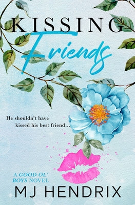 Kissing Friends: A Reverse Grumpy x Sunshine Bull Rider Romance -- Mj Hendrix, Paperback