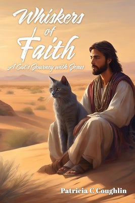 Whiskers of Faith: A Cat's Journey with Jesus -- Patricia C. Coughlin, Paperback