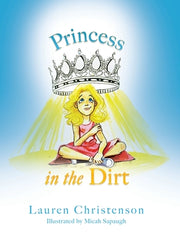 Princess in the Dirt by Christenson, Lauren