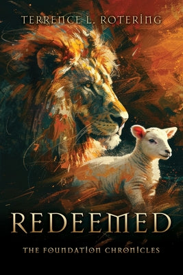 Redeemed: The Foundation Chronicles by Rotering, Terrence L.