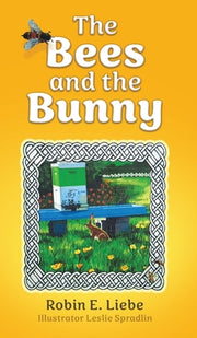 The Bees and the Bunny by Liebe, Robin E.
