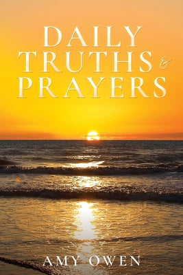 Daily Truths & Prayers -- Amy Owen, Paperback