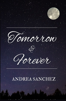 Tomorrow and Forever by Sanchez, Andrea