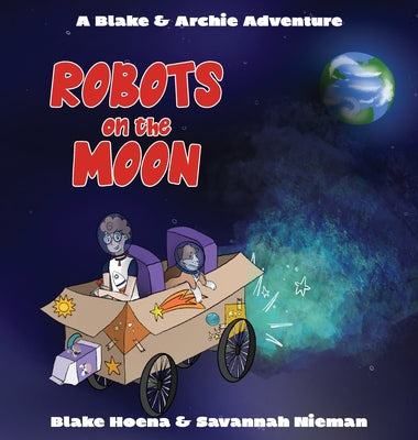 Robots on the Moon -- Blake A. Hoena, Hardcover