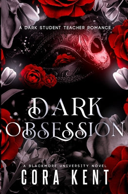 Dark Obsession: A Dark Student Teacher Romance -- Cora Kent, Paperback