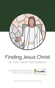 Finding Jesus Christ in the New Testament by Sorensen, Annabelle