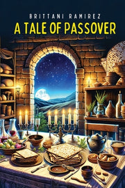 A Tale of Passover by Ramirez, Brittani