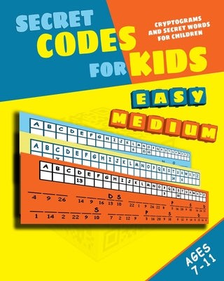 Secret Codes for Kids: Cryptograms and Secret Words for Children -- Peter I. Kattan, Paperback