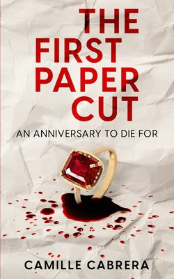 The First Paper Cut: An Anniversary to Die For -- Camille Cabrera, Paperback